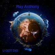 Ray Anthony - U Got Dis (2023)