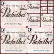 Antoine Bouchard - Pachelbel: Complete Organ Works Vol. 1-11 (1998-2011)