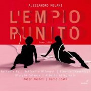 Raffaele Pe, Raffaela Milanesi, Roberta Invernizzi, Giorgio Celenza, Alberto Allegrezza, Auser Musici & Carlo Ipata - Melani: L'empio punito (Live) (2020) [Hi-Res]