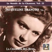 Jacqueline François - Le monde de la chanson, Vol. 23: Jacqueline Francois, Vol. 3 — La chanson des rues (Remastered 2019) [Hi-Res]