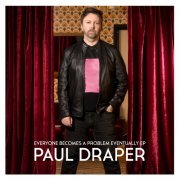 Paul Draper - Everyone Becomes a Problem Eventually (2022) Hi Res