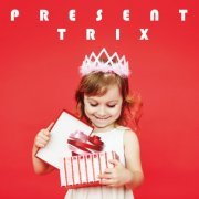 TRIX - Present (2020) Hi-Res