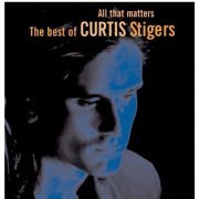 Curtis Stigers - All That Matters (The Best of Curtis Stigers) (2001)