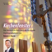 Ruben Johannes Sturm - Kirchenfenster: Eine musikalische Reise durch das Kirchenjahr Orgelimprovisationen von Ruben Johannes Sturm (2023) Hi-Res