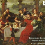 Capilla Flamenca, Dirk Snellings - Roland de Lassus: Bonjour mon cœu (2009) CD-Rip