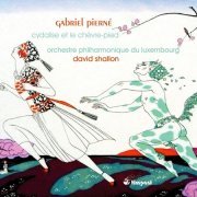 Luxembourg Philharmonic Orchestra, David Shallon - Pierne: Cydalise et le Chevre-pied (2009)