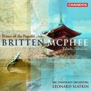 BBC Symphony Orchestra, Leonard Slatkin - Britten: Prince of the Pagodas, McPhee: Tabuh-Tabuhan (2003)