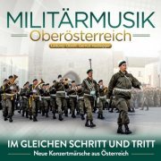 Militärmusik Oberösterreich - Im gleichen Schritt und Tritt - Neue Konzertmärsche aus Österreich (2023)