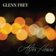 Glenn Frey - After Hours (Deluxe Edition) (2012) [Hi-Res]