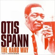 Otis Spann - The Hard Way: The August 23 1960 New York Studio Masters (2015)