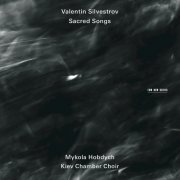 Kiev Chamber Choir, Mykola Hobdych - Valentin Silvestrov: Sacred Songs (2012)