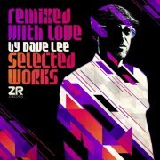 VA - Remixed With Love By Dave Lee (Selected Works) (2021) [Hi-Res]