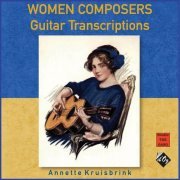 Annette Kruisbrink - Women Composers: Guitar Transcriptions (Arr. for Guitar by Annette Kruisbrink) (2023)
