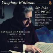 Sir John Barbirolli, Halle Orchestra, Sinfonia Of London, Ralph Vaughan Williams - Vaughan Williams: Fantasia on a theme by Thomas Tallis, Fantasia on "Greensleeves" & Orchestral Works (2022) [Hi-Res]