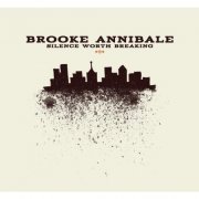 Brooke Annibale - Silence Worth Breaking (2011)