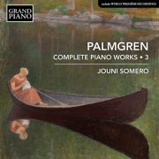 Jouni Somero - Palmgren: Complete Piano Works, Vol. 3 (2021) CD-Rip