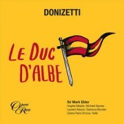 Laurent Naouri, Opera Rara Chorus, The Halle, Sir Mark Elder - Donizetti: Le Duc d’Albe (2016) CD-Rip