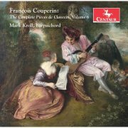 Peter Sykes, Mark Kroll - Couperin: The Complete Pièces de clavecin, Vol. 6 (2020)