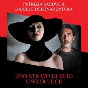 Daniele Di Bonaventura, Patrizia Valduga - Uno strato di buio uno di luce (2023)