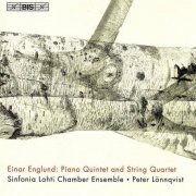 Sinfonia Lahti Chamber Ensemble, Peter Lönnqvist - Einar Englund: Piano Quintet and String Quartet (2004) CD-Rip