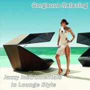 VA - Gorgeous Relaxing Jazzy Instrumentals in Lounge Style (2023)