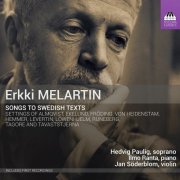 Hedvig Paulig, Ilmo Ranta, Jan Söderblom - Erkki Melartin: Songs to Swedish Texts (2018) [CD Rip]