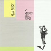 Alan Barry - Greatest Hits & Remixes (2019)
