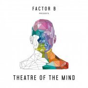 Factor B & Highlandr - Factor B Presents Theatre Of The Mind (2021)