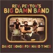 The Reverend Peyton's Big Damn Band - Dance Songs For Hard Times (2021) [CD Rip]