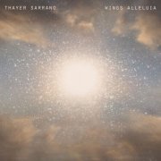 Thayer Sarrano - Wings Alleluia (2019) [Hi-Res]