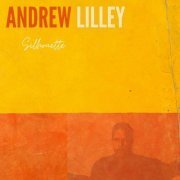 Andrew Lilley - Silhouette (2023)