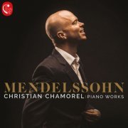 Christian Chamorel - Mendelssohn: Piano Works (2020)