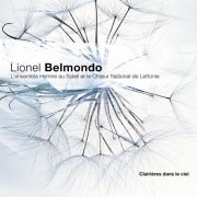 Lionel Belmondo - Clairières dans le Ciel (avec L'Ensemble Hymne au Soleil, le Chœur National de Lettonie) (2011) [Hi-Res]