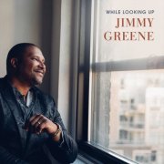 Jimmy Greene - While Looking Up (2020) [Hi-Res]