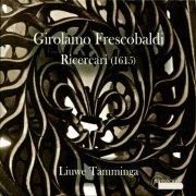 Liuwe Tamminga - Frescobaldi: Ricercari (1615) (2011)