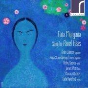Anita Watson, Anna Starushkevych, Nicky Spence, James Platt, Navarra Quartet & Lada Valešová - Fata Morgana: Song by Pavel Haas (2017) [Hi-Res]