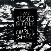 Charlie Barnes - Last Night's Glitter (2020)