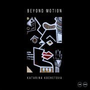 Katarina Kochetova - Beyond Motion (2024) [Hi-Res]