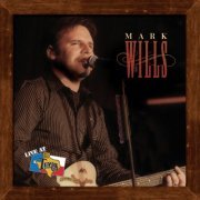 Mark Wills - Live At Billy Bob's Texas (2005)