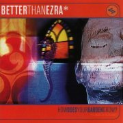 Better Than Ezra - How Does Your Garden Grow? (1998)