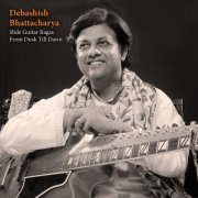 Debashish Bhattacharya - Slide Guitar Ragas From Dusk Till Dawn (2015)