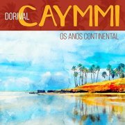 Dorival Caymmi - Os Anos Continental (2021)