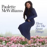 Paulette McWilliams - These Are The Sweet Things (2023) [Hi-Res]