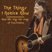Anne Hills - The Things I Noice Now (Anne Hills Sings The Songs of Tom Paxton) (2012)