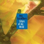 Peg Carrothers, Bill Carrothers, Dean Magraw, Billy Peterson, Gordy Johnson - Edges of My Mind (2013) [Hi-Res]