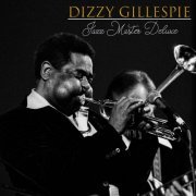 Dizzy Gillespie - Dizzy Gillespie, Jazz Master Deluxe (2023)