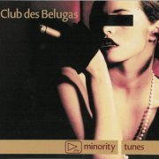 Club Des Belugas - Minority Tunes (2003)