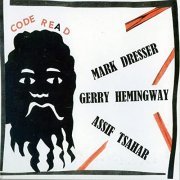 Assif Tsahar, Mark Dresser, Gerry Hemingway - Code Re(A)D (2013)