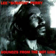 Lee "Scratch" Perry - Soundzs From The Hot Line (1992)