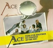 Ace - Time For Another / No Strings / At The BBC (Reissue) (1975-77/2011)